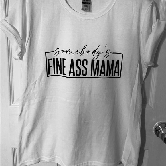 ❤️NWOT “Somebody’s Fine Ass Mama” Tee size L pre-shrunk 100 % cotton tee - Picture 2 of 7